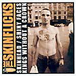 The Skinflicks : Skinhead - Shiny Faces -Kings Without a Crown